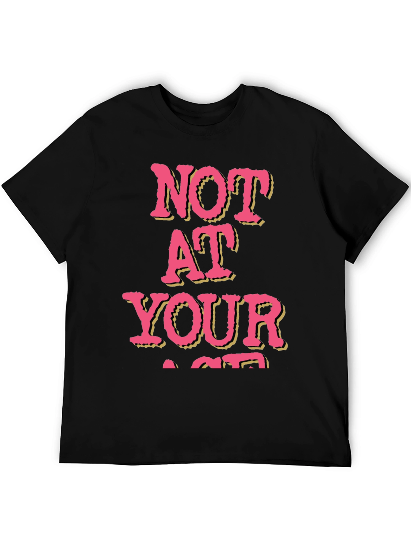 Not At Your Age T-Shirt