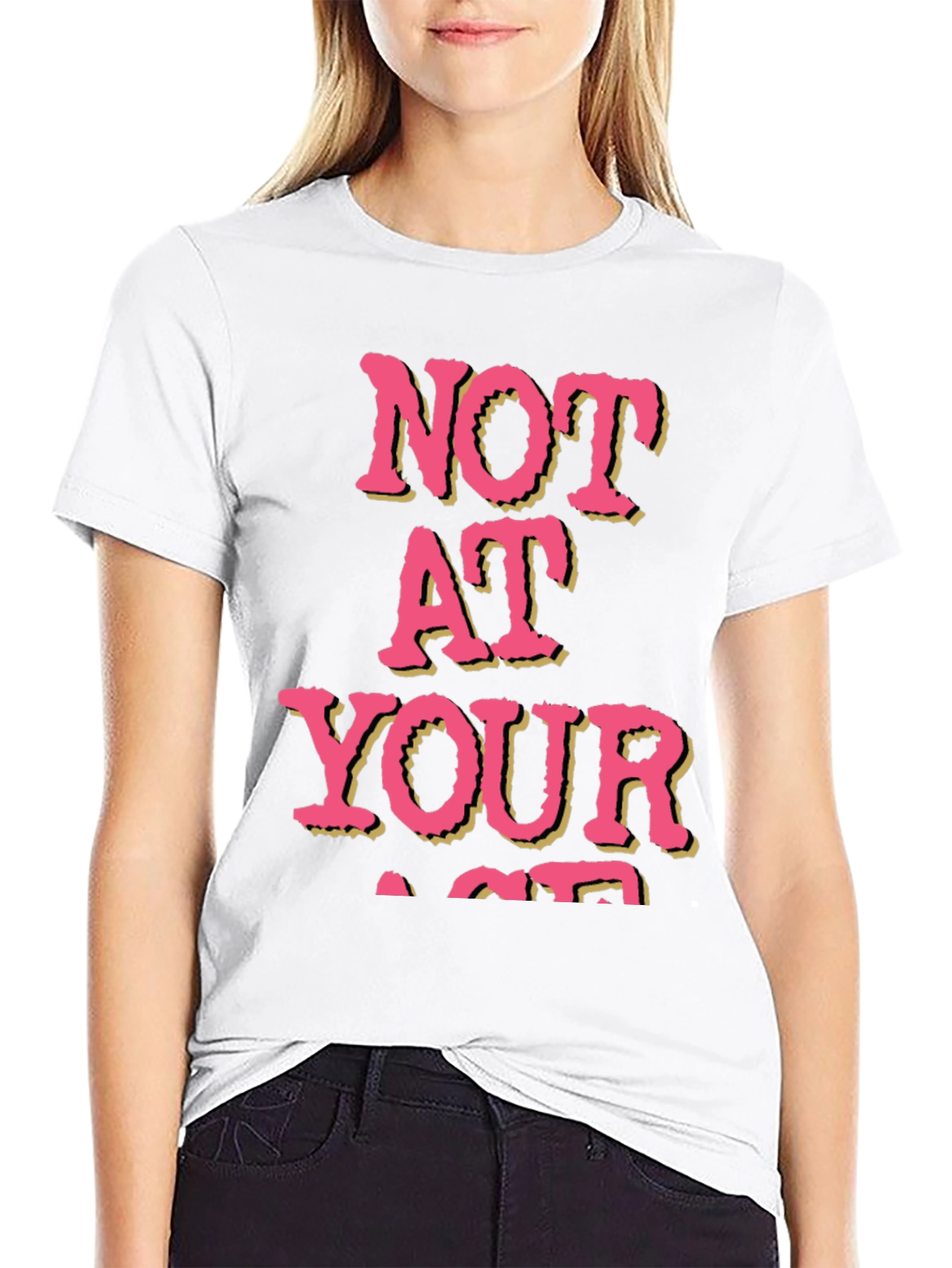 Not At Your Age T-Shirt