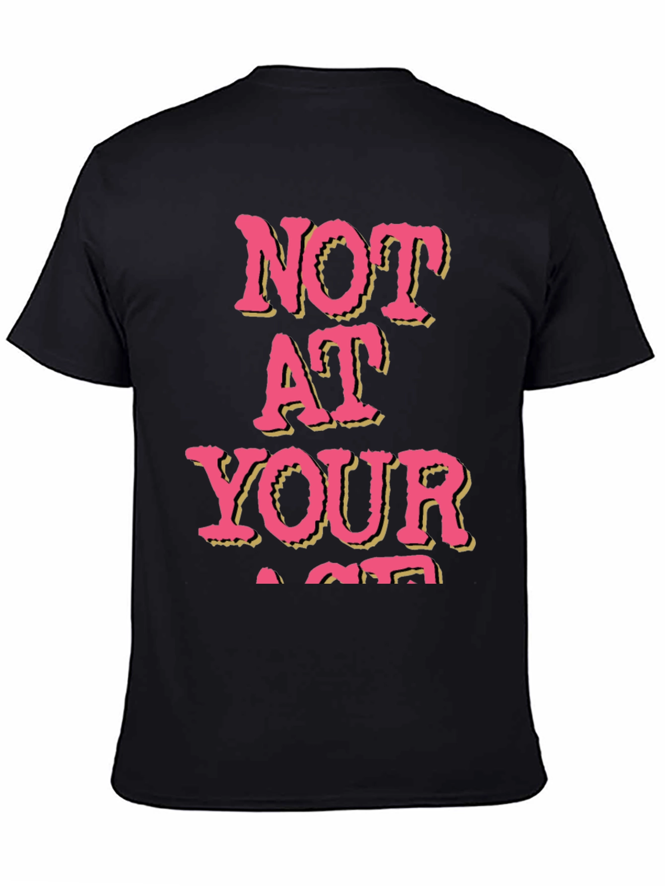Not At Your Age T-Shirt