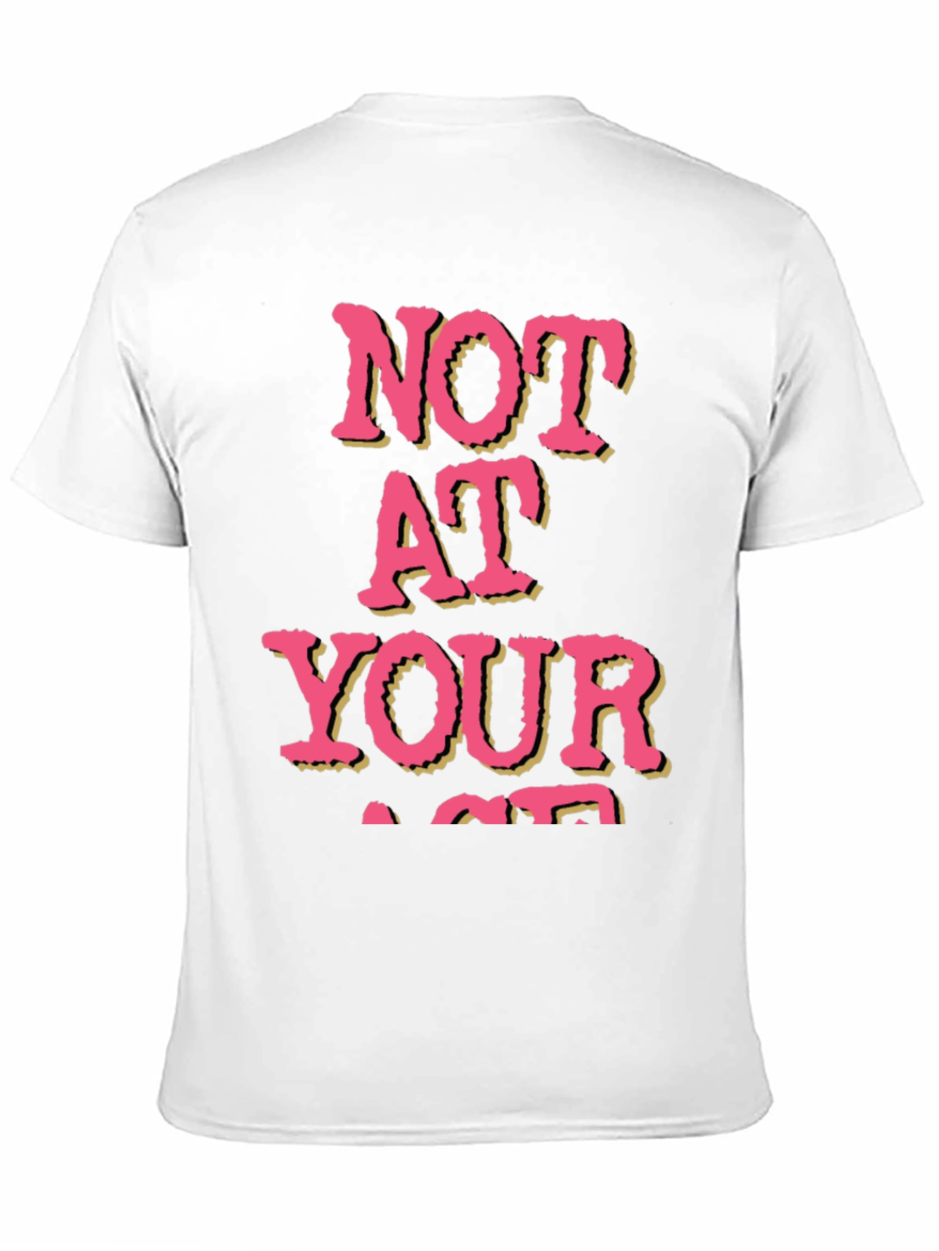 Not At Your Age T-Shirt