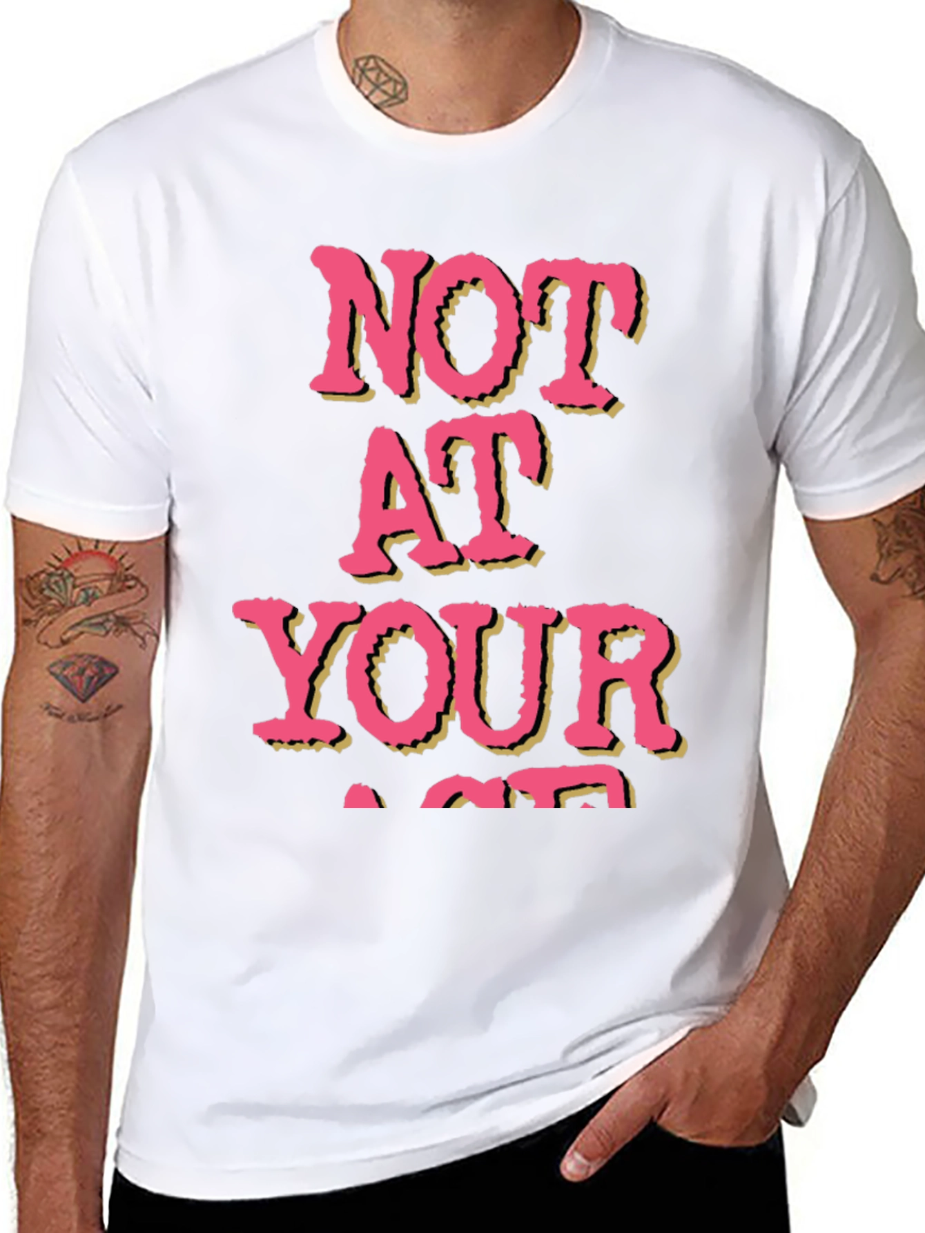 Not At Your Age T-Shirt