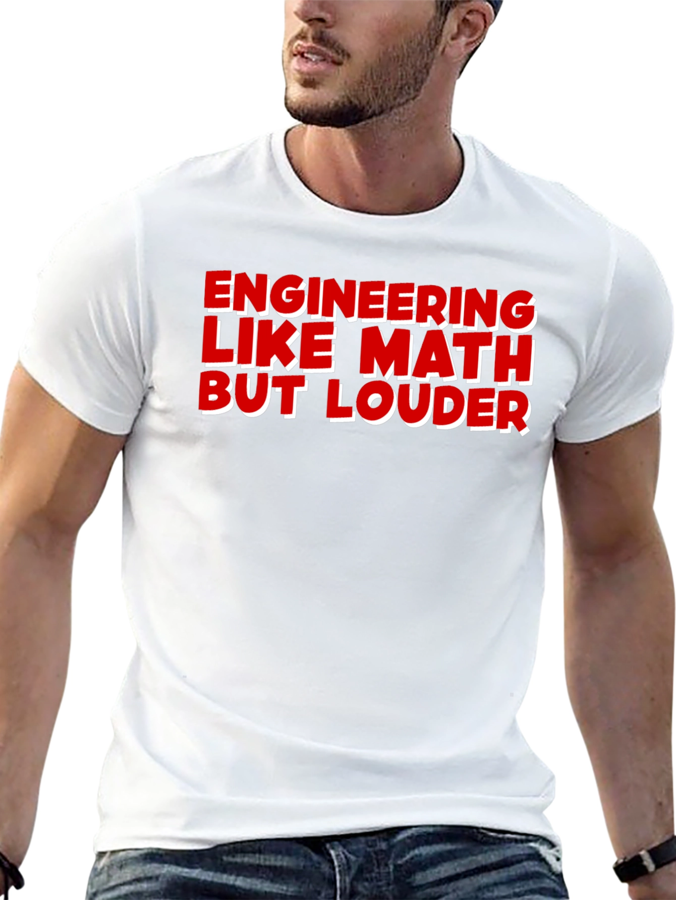 Engineering Like Math But Louder T-Shirt
