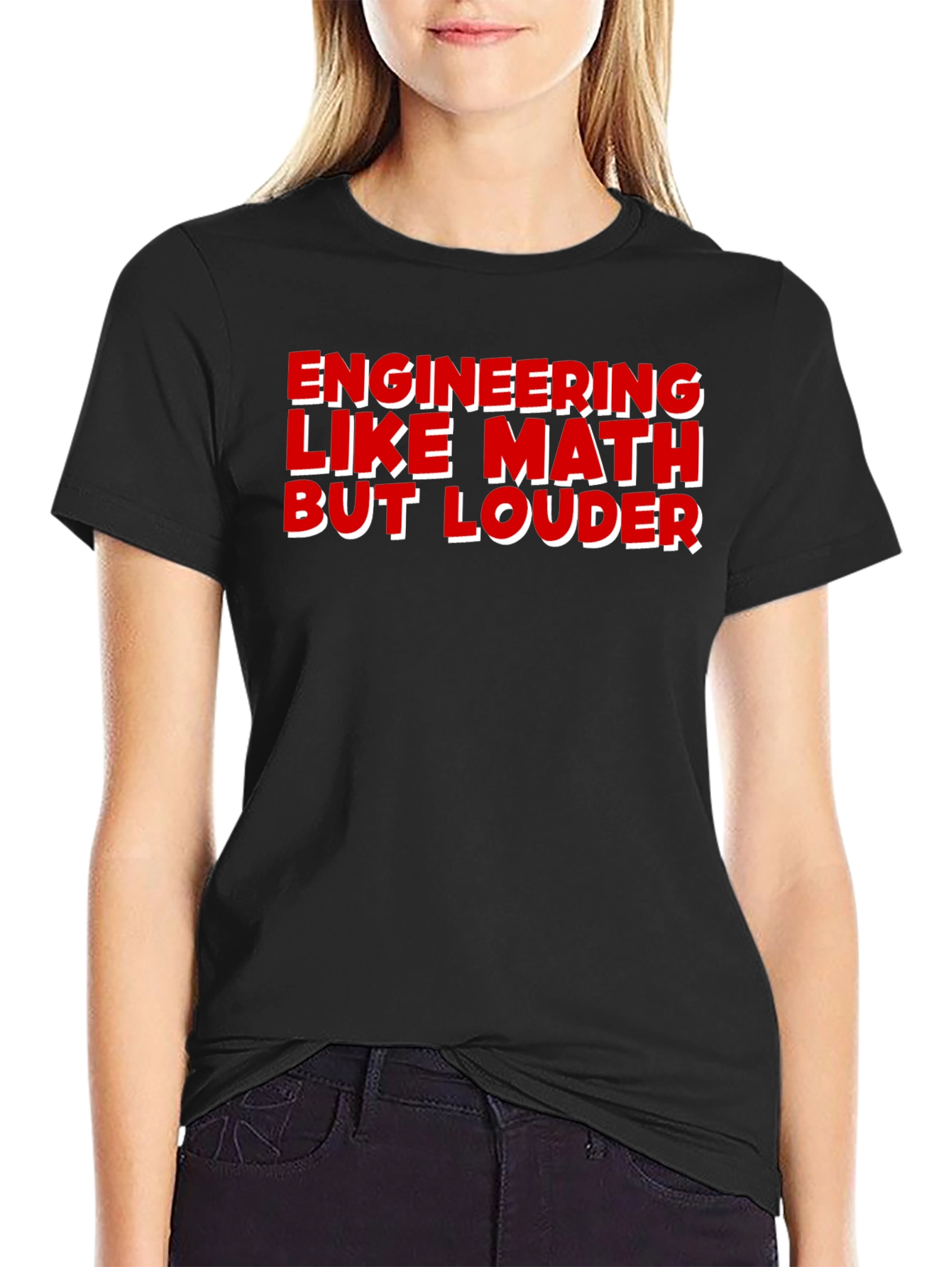 Engineering Like Math But Louder T-Shirt